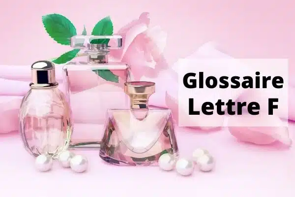 Lettre F Glossaire Sante et Beauté 